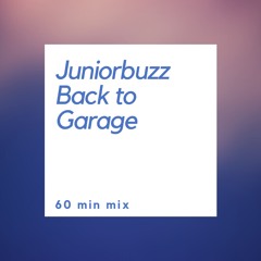 BACK TO GARAGE - Juniorbuzz mix