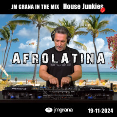 JM Grana In The Mix House Junkies (19-11-2024) AFROLATINA