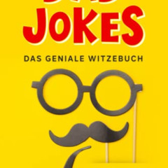 ACCESS PDF 🗂️ Dad Jokes: Das geniale Witzebuch - Die besten Flachwitze, Scherzfragen