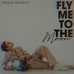 Fly Me To The Moon - Joshua Bassett (Cover)