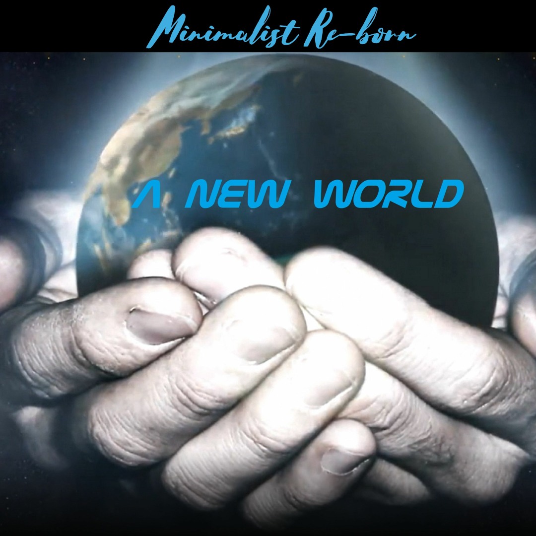 Stream A New World by Minimalist Re-born | Listen online for free on ...