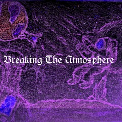 Breaking The Atmosphere - Rylan Oz X Killedbynature X Bishop, "From Juice"