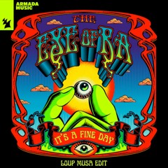 It's A Fine Day (Loup Musa "The Eye Of Ra" Edit)