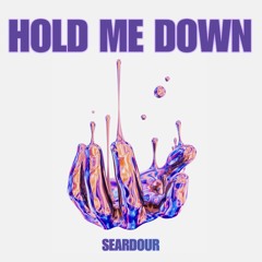 Seardour - Hold Me Down