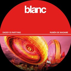 Daddy Is Partying (Original Mix)// BLANC