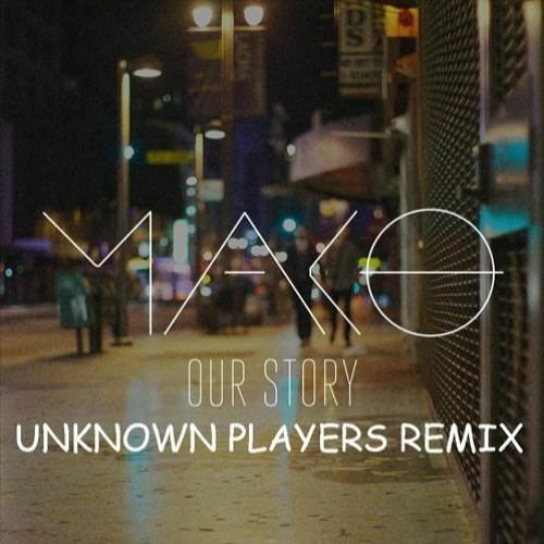 Mako - Our Story (Unknown Players Remix) [PROMO RECORD #6]