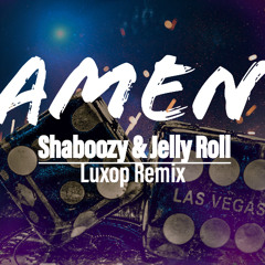 Amen - Shaboozy & Jelly Roll (LuxOp Remix)