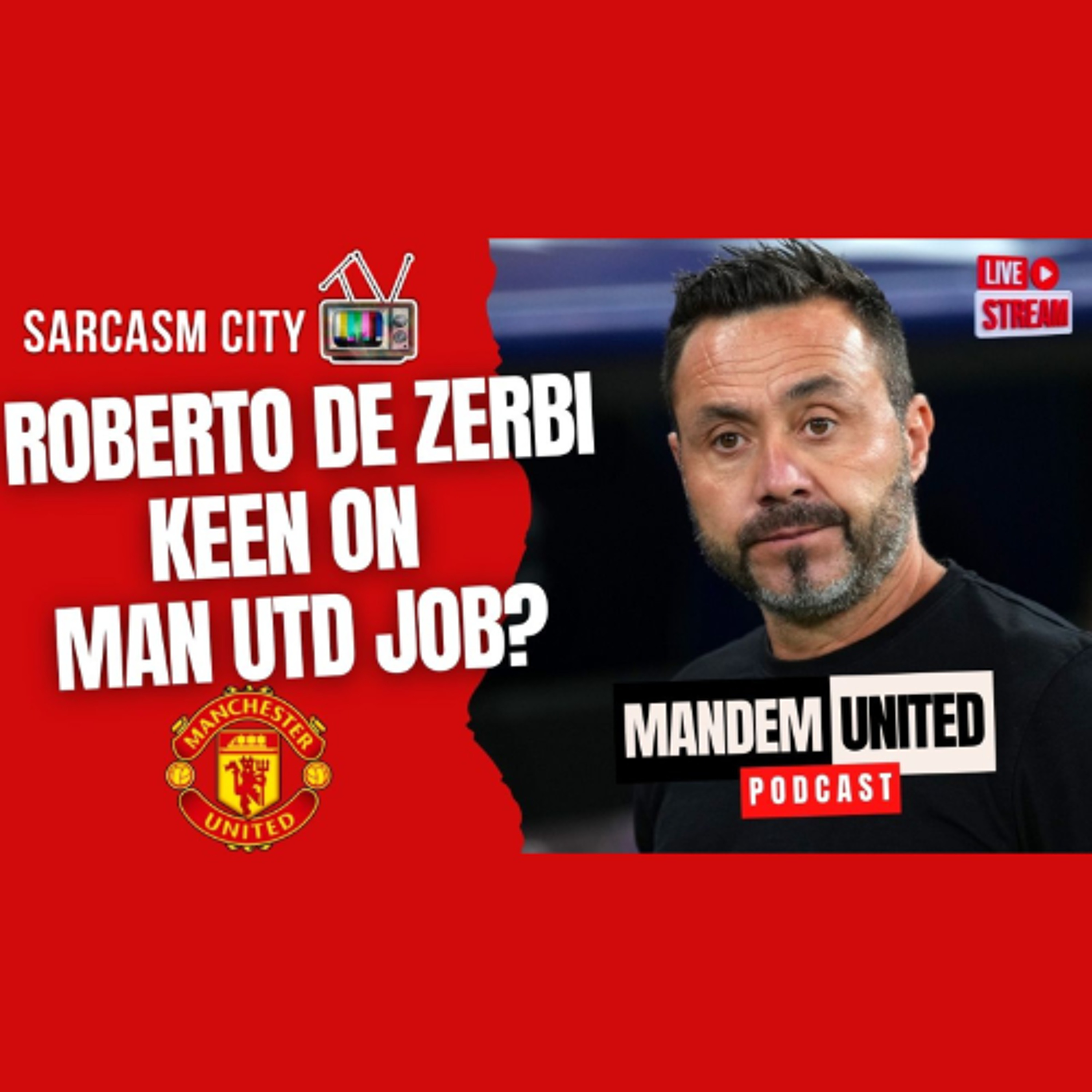 ROBERTO DE ZERBI KEEN ON MAN UTD JOB PER REPORTS - ManDem United Podcast