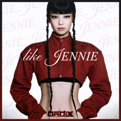 JENNIE (김제니) - 'like JENNIE' [Badix Remix]