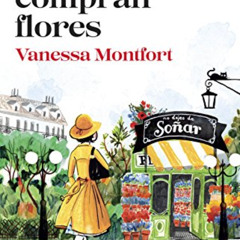 Access KINDLE 📒 Mujeres que compran flores (Spanish Edition) by  Vanessa Montfort [P