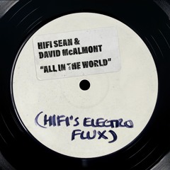 Hifi Sean & David McAlmont - All In The World (Hifi's Electro Flux)
