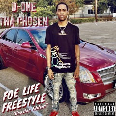 D-ONE THA CHOSEN - FOE LIFE Freestyle (Houston Edition).mp3