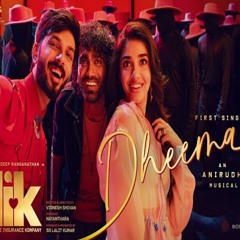Dheema - Anirudh Ravichander x Love Insurance Kompany (0fficial Mp3)