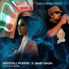 Krystall Poppin X Baby Bash - This Is What I Need
