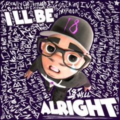 I'll Be Alright (Prod. TNS 1LL W1LL x TNS B-STAR)