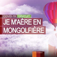 JE M'AÈRE EN MONGOLFIÈRE (VOYAGE VIRTUEL SOUS HYPNOSE EN PÉRIODE DE CONFINEMENT)