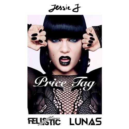 Jessie J - Price Tag (FELISTIC x LUNAS Edit)