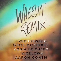 Wheelin' Remix (feat. Gros Mo, Obia le Chef, Vicelow, Aaron Cohen & Di#se)