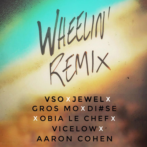 Wheelin' Remix (feat. Gros Mo, Obia le Chef, Vicelow, Aaron Cohen & Di#se)
