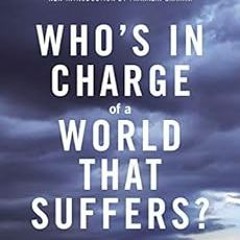 GET EPUB KINDLE PDF EBOOK Who's In Charge of a World That Suffers?: Trusting God in D