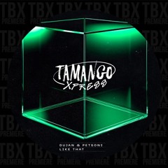 Premiere: Dujak & Petsoni - Like That [Tamango Xpress]