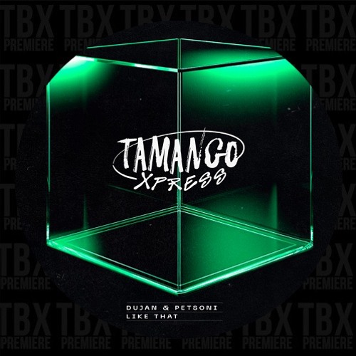 Premiere: Dujak & Petsoni - Like That [Tamango Xpress]