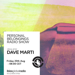 Personal Belongings Radioshow 37 @ Ibiza Global Radio Mixed By Dave Marti