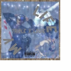 triplexlouie My life