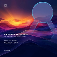 ANUQRAM, Anton Make - La Saga (Mcvinski Remix)