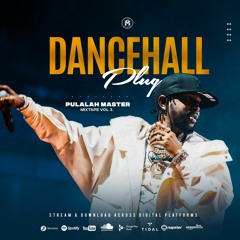 DANCEHALL PLUG VOL. 3 - PULALAH MASTER ft. POPCAAN, CHRONIC LAW, SKENG, TOMMY LEE, KARTEL, SHENSEEA
