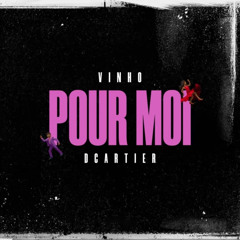 Vinho - Pour Moi (Audio) ft. DCartier
