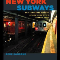 [View] KINDLE √ New York Subways: An Illustrated History of New York City's Transit C
