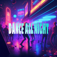 DANCE ALL NIGHT