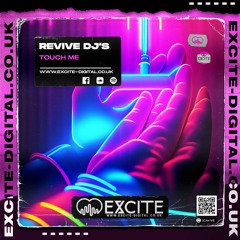 Revive - Touch Me OUT NOW on www.excite-digital.co.uk