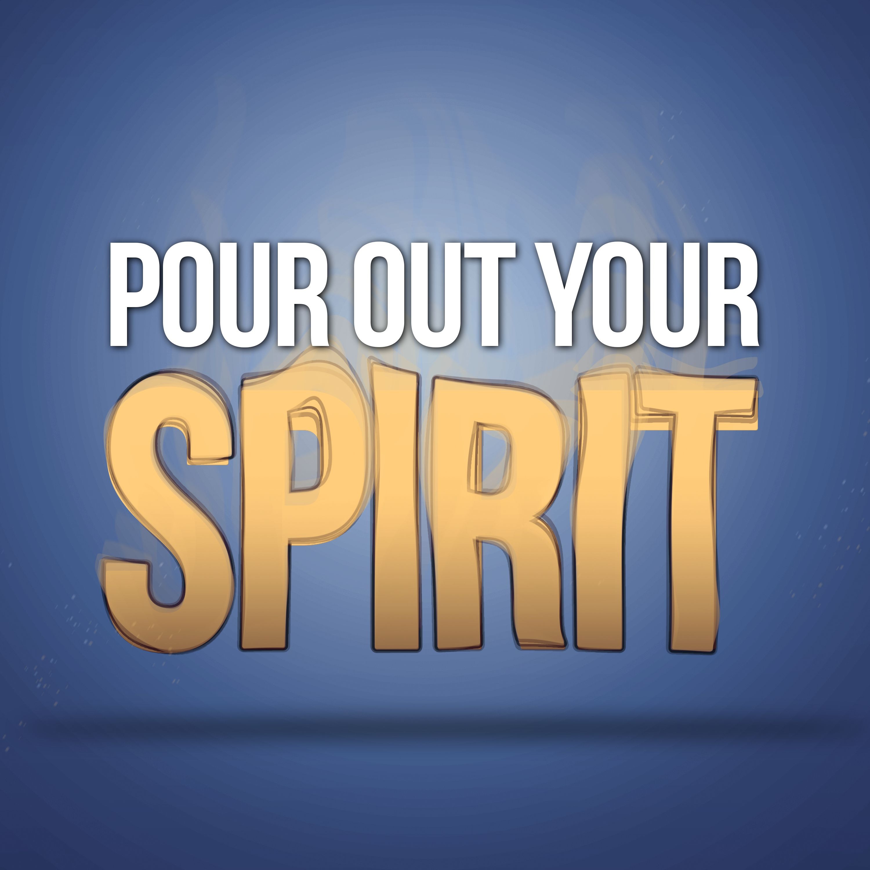 Pour Out Your Spirit