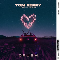 Tom Ferry - Crush (feat. Litening)