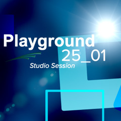 Playground 25_01 (Studio Session)