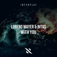 Loreno Mayer & Bitas - With You // Interplay Records