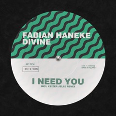 Fabian Haneke & DiVine - I Need You (Keizer Jelle Remix)