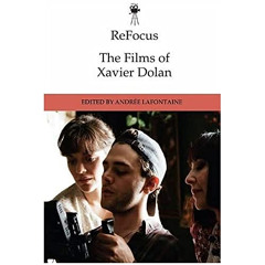 [ACCESS] EPUB 📗 ReFocus: The Films of Xavier Dolan (ReFocus: The International Direc