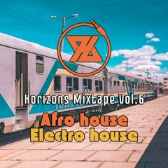 Horizons Mixtape Series Vol.6 | Afro House & Electro House
