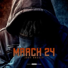 Jdot Breezy - March 24
