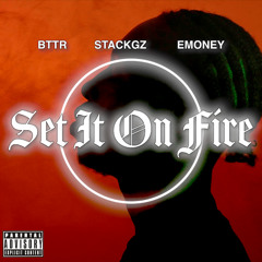 BTTR x StackGz x Emoney -“Set On fire”  (official audio)
