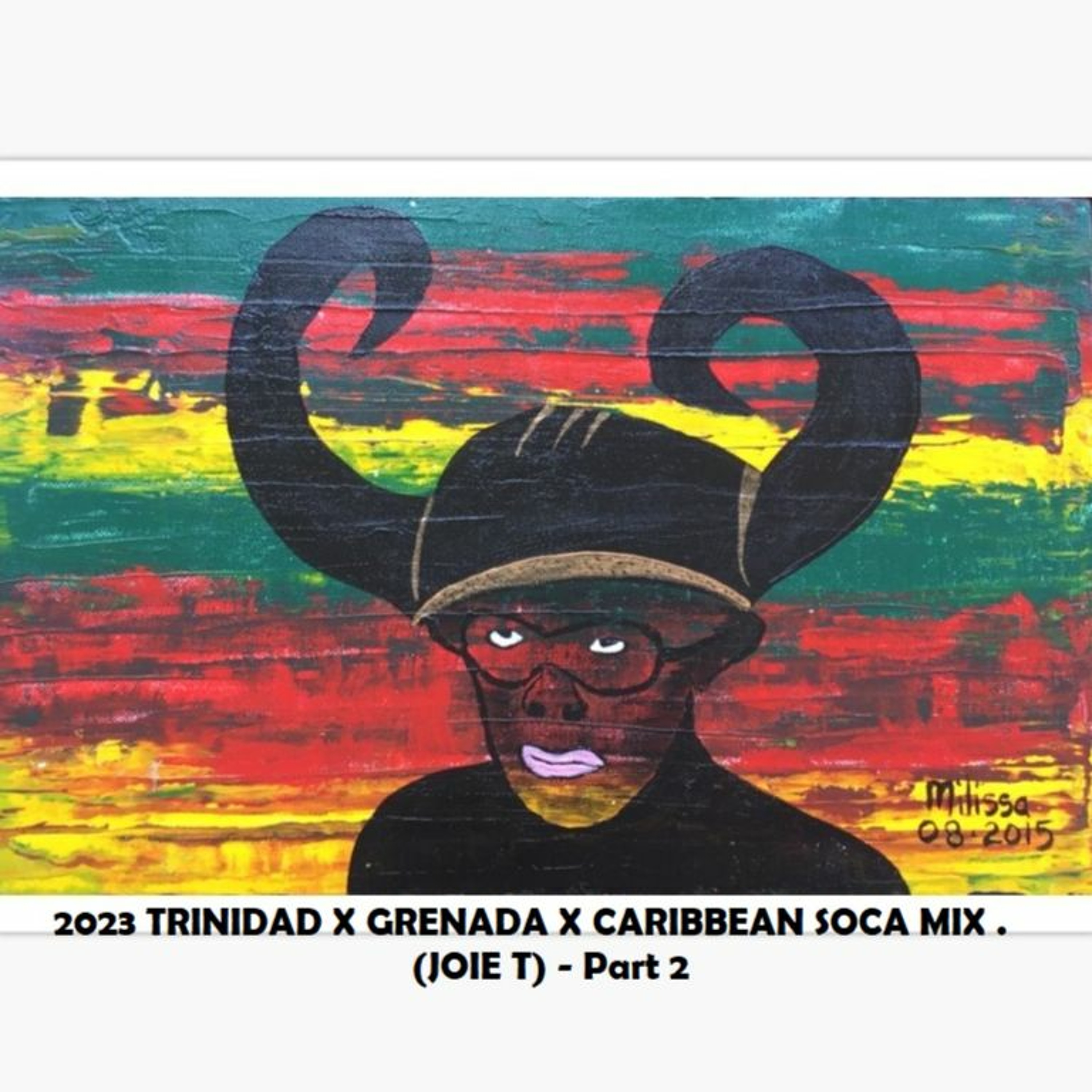 2023 TRINIDAD X GRENADA SOCA MIX (JOIE T) - Part 2 episode artwork