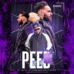 DJ DIPS Ft PUNJABINEXTDOOR - PEED (THE DUB EDIT)