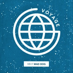 Voyage Series 17: Mad Dog