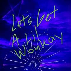 Let's Get a Lil...Wonkay