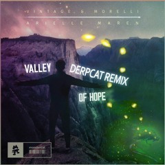 Vintage & Morelli X Arielle Maren - Valley Of Hope (Derpcat Remix)