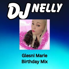 DJ Nelly Glesni Marie Birthday Mix