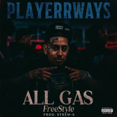 PlayerrWays - All Gas FreeStyle (Prod. Strew-B)